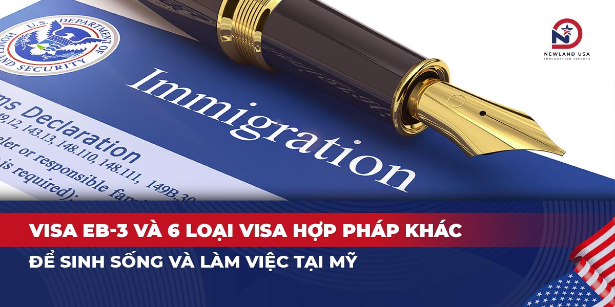 Visa EB3 và 6 loại Visa hợp pháp khác để sinh sống và làm việc tại Mỹ