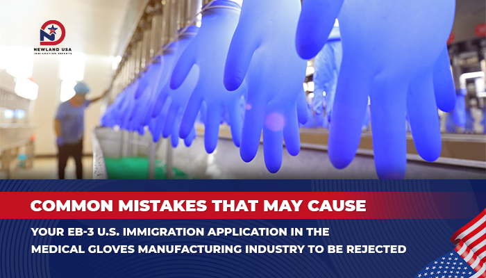 Mistakes that can cause your EB-3 U.S. immigration application in the medical glove industry to be denied