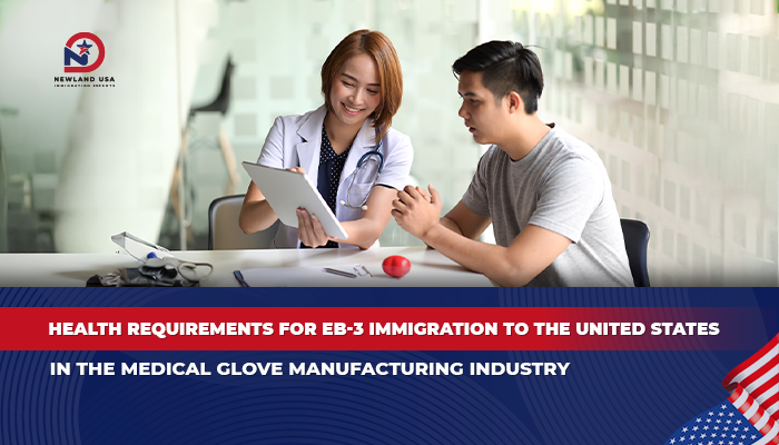 Health Requirements for Immigrating to the U.S. Under the EB-3 Medical Glove Manufacturing Category