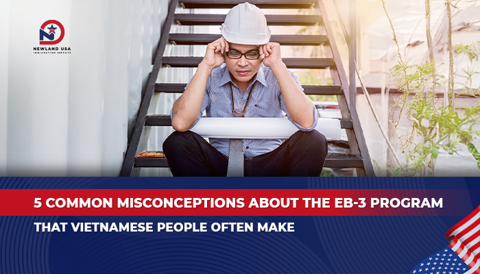 5 Common Misconceptions About the EB-3 Program That Many Vietnamese Applicants Have