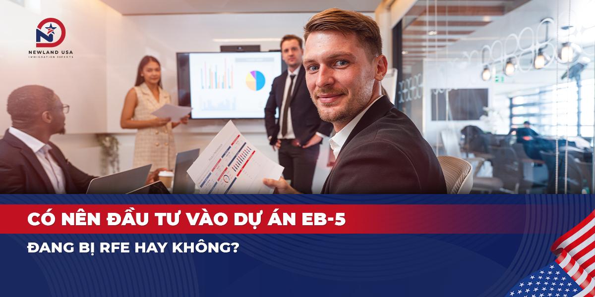 Có nên đầu tư vào dự án EB5 đang bị RFE hay không?