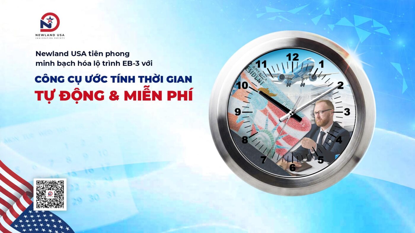 Newland USA tiên phong minh bạch hóa lộ trình EB-3 với công cụ ước tính thời gian tự động & miễn phí