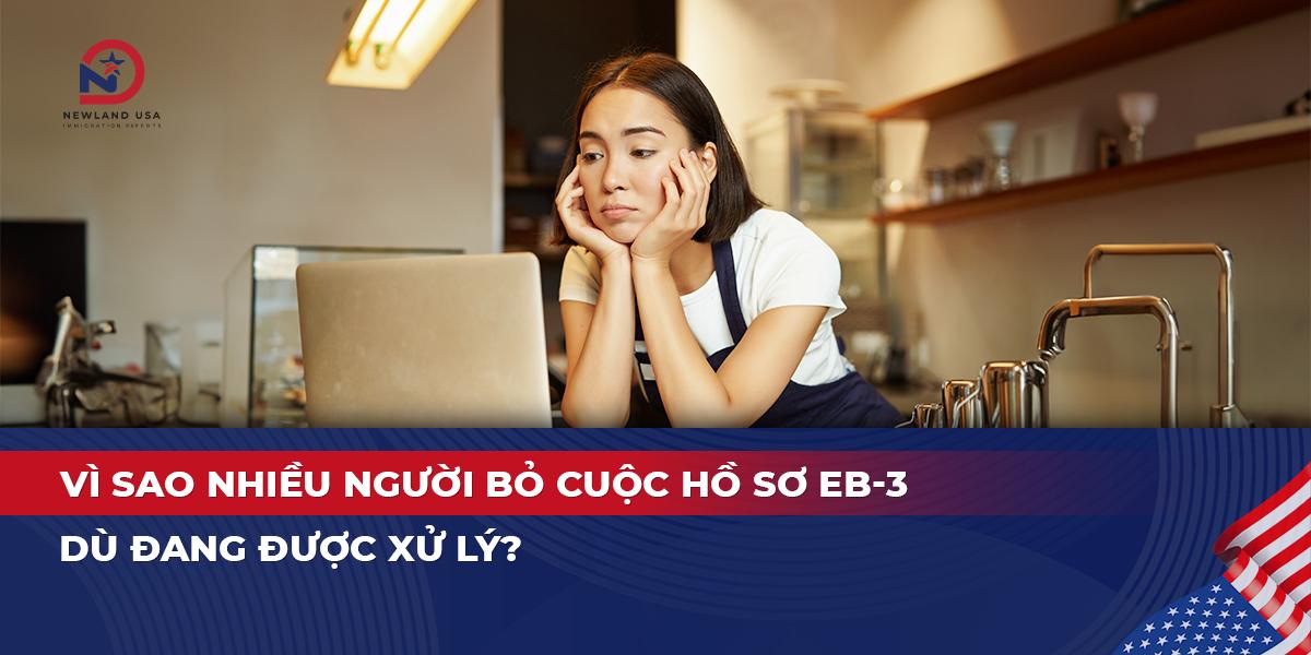 Vì sao nhiều người bỏ cuộc hồ sơ EB3 dù đang được xử lý?