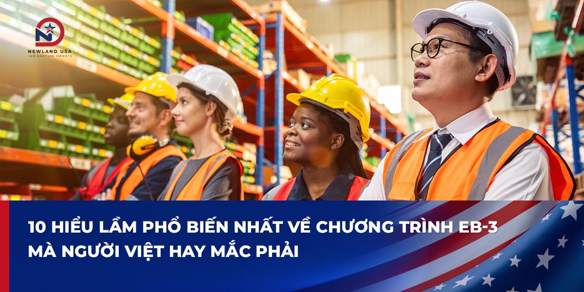 10 hiểu lầm phổ biến nhất về chương trình EB-3 mà người Việt hay mắc phải