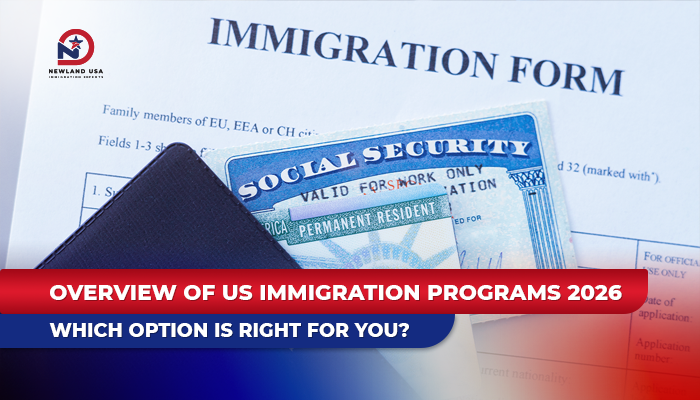 Overview of U.S. Immigration Programs 2026: Which Option is Right for You?
