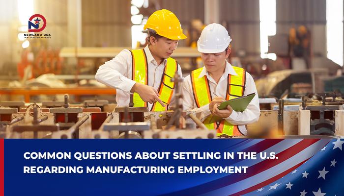 Frequently asked questions about U.S. immigration through the EB-3 manufacturing visa
