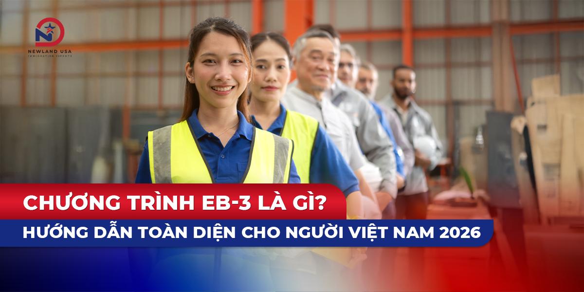Chương trình EB-3 là gì? Hướng dẫn toàn diện cho người Việt Nam 2026