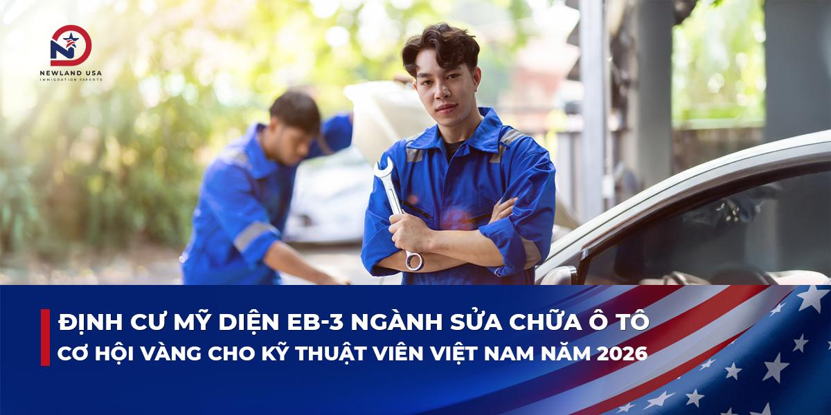 Định cư Mỹ diện EB3 ngành sửa chữa ô tô: Cơ hội vàng cho kỹ thuật viên Việt Nam năm 2026