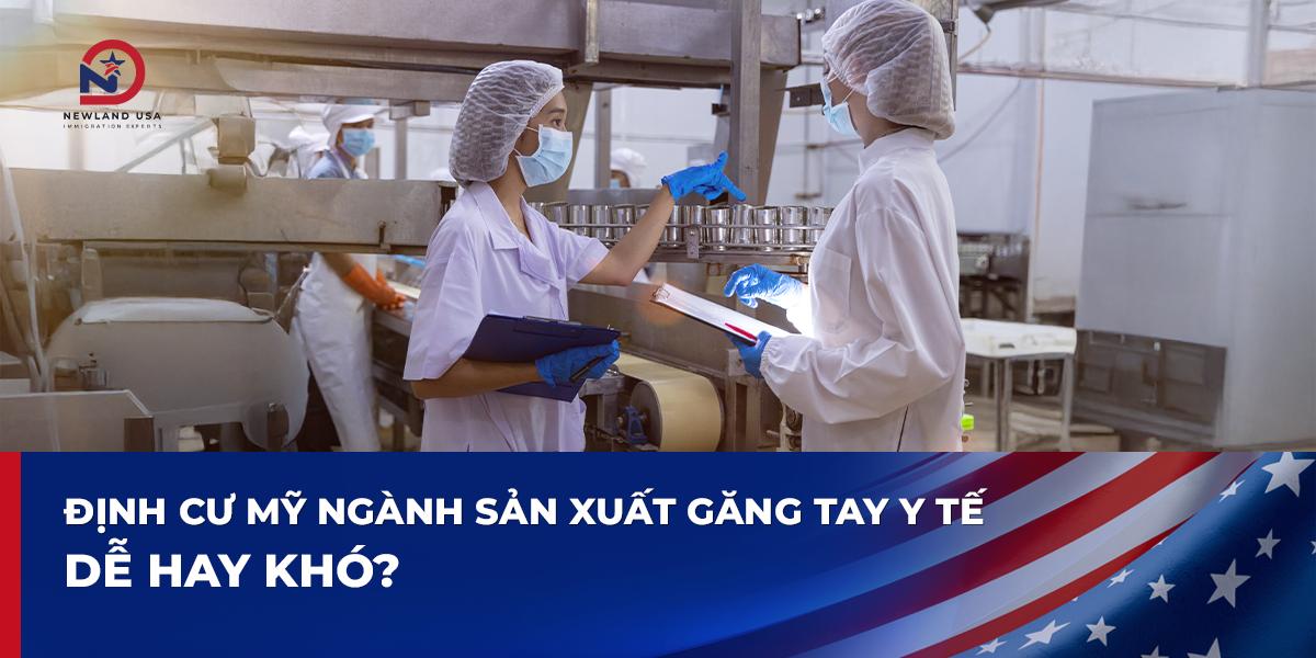 Định cư Mỹ ngành sản xuất găng tay y tế: Dễ hay khó?