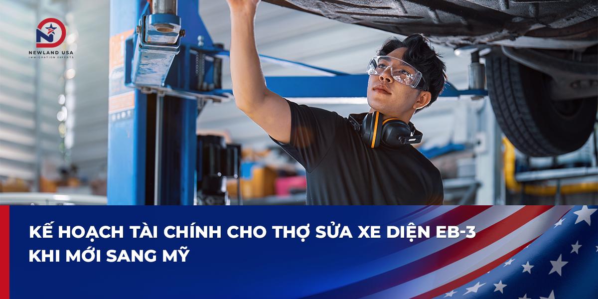 Kế hoạch tài chính cho thợ sửa xe diện EB3 khi mới sang Mỹ