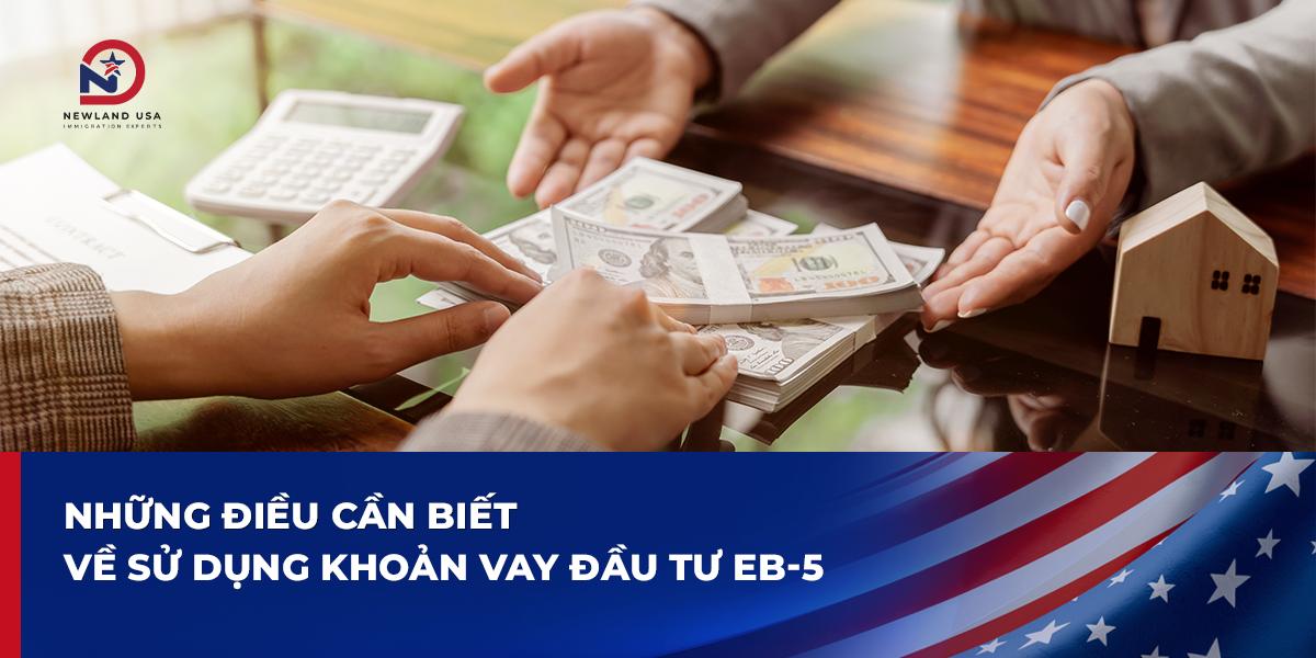 Những điều cần biết về sử dụng khoản vay đầu tư EB5