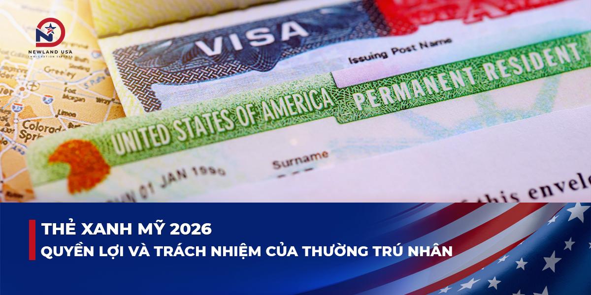Thẻ xanh Mỹ 2026: Quyền lợi và trách nhiệm của thường trú nhân