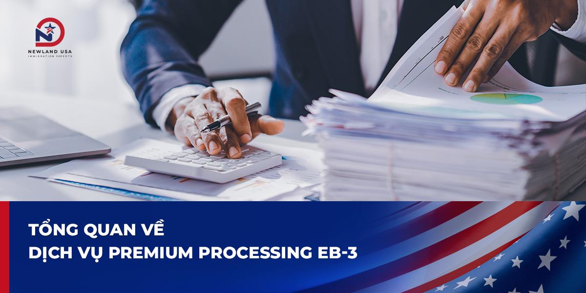 Tổng quan về dịch vụ Premium Processing EB3