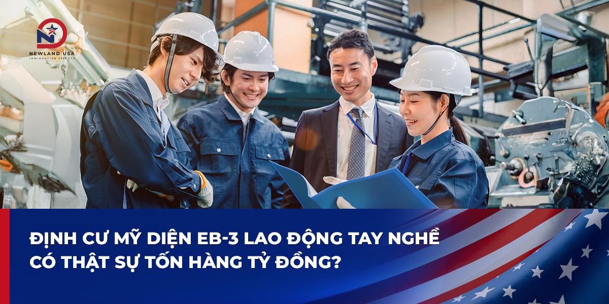 Định cư Mỹ diện EB3 lao động tay nghề có thật sự tốn hàng tỷ đồng?