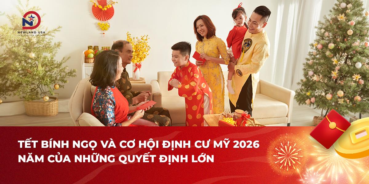 Tết Bính Ngọ và cơ hội định cư Mỹ 2026 – năm của những quyết định lớn