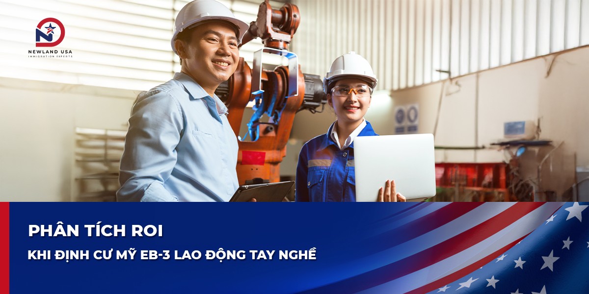 Phân tích ROI khi định cư Mỹ EB3 lao động tay nghề