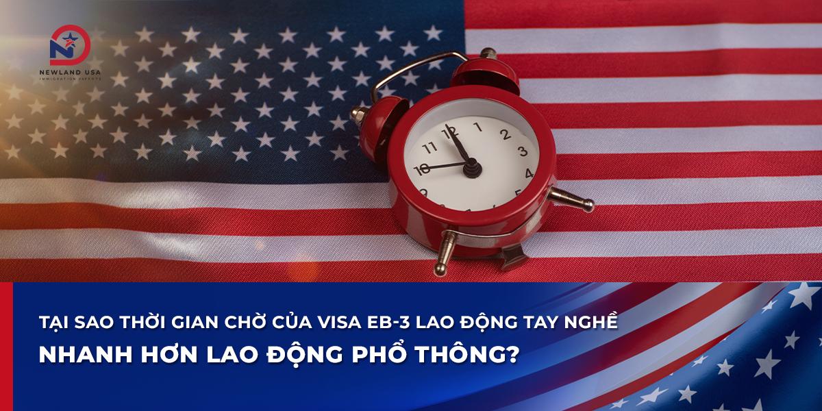 Tại sao thời gian chờ của Visa EB3 lao động tay nghề nhanh hơn lao động phổ thông?