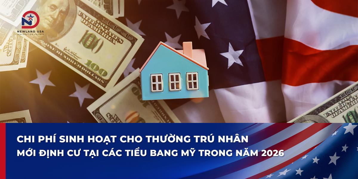 Chi phí sinh hoạt cho thường trú nhân mới định cư tại các tiểu bang Mỹ trong năm 2026