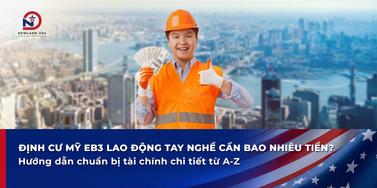 Định cư Mỹ EB3 lao động tay nghề cần bao nhiêu tiền? Hướng dẫn chuẩn bị tài chính chi tiết từ A-Z