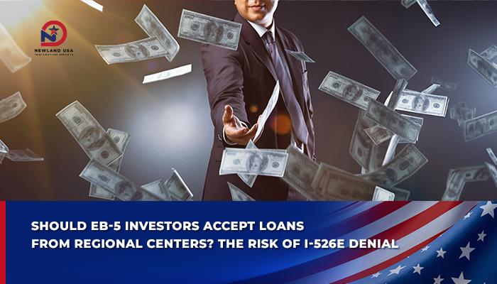 Should EB-5 Investors Accept Loans from Regional Centers? The Risk of I-526E Denial