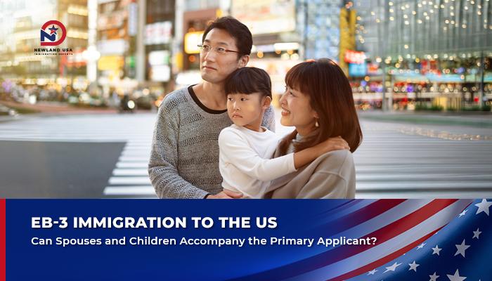 EB-3 Immigration to the U.S.: Can Your Spouse and Children Come Along?