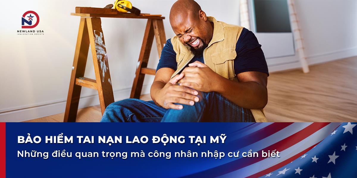 Bảo hiểm tai nạn lao động tại Mỹ: Những điều quan trọng mà công nhân nhập cư cần biết