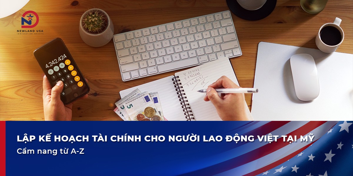 Lập kế hoạch tài chính cho người lao động Việt tại Mỹ: Cẩm nang từ A-Z