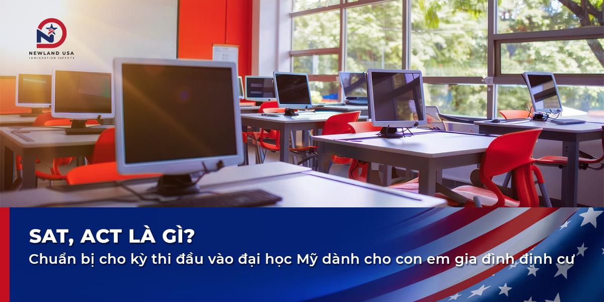 SAT, ACT là gì? Chuẩn bị cho kỳ thi đầu vào đại học Mỹ dành cho con em gia đình định cư