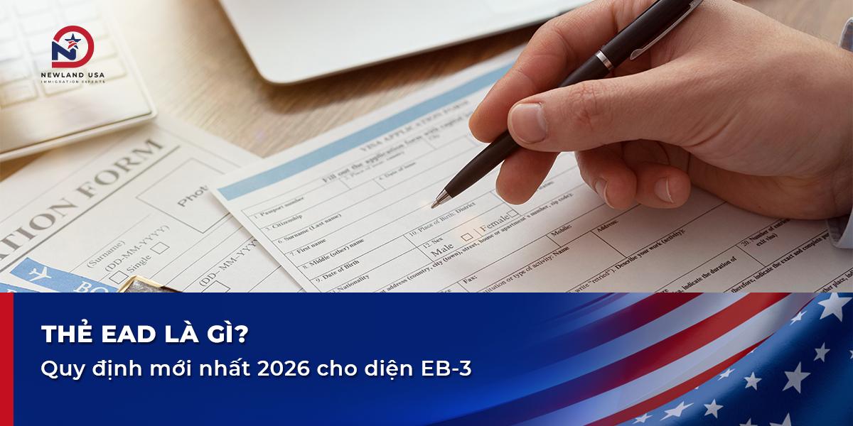 Thẻ EAD là gì? Quy định mới nhất 2026 cho diện EB3