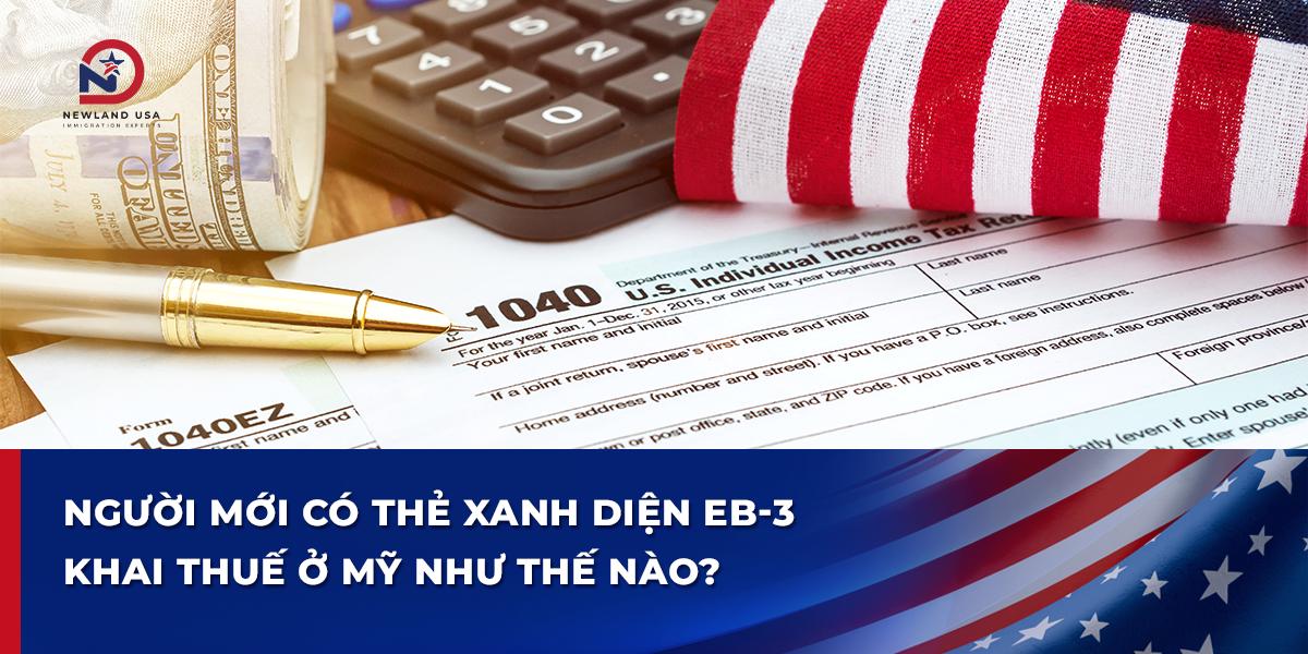 Người mới có thẻ xanh diện EB3 khai thuế ở Mỹ như thế nào?