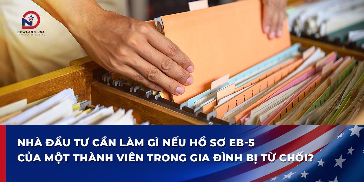Nhà đầu tư cần làm gì nếu hồ sơ EB5 của một thành viên trong gia đình bị từ chối?