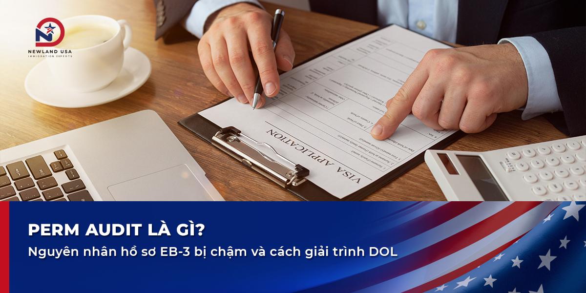 PERM Audit là gì? Nguyên nhân hồ sơ EB3 bị chậm và cách giải trình DOL