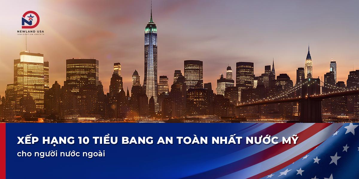 Xếp hạng 10 tiểu bang an toàn nhất nước Mỹ cho người nước ngoài