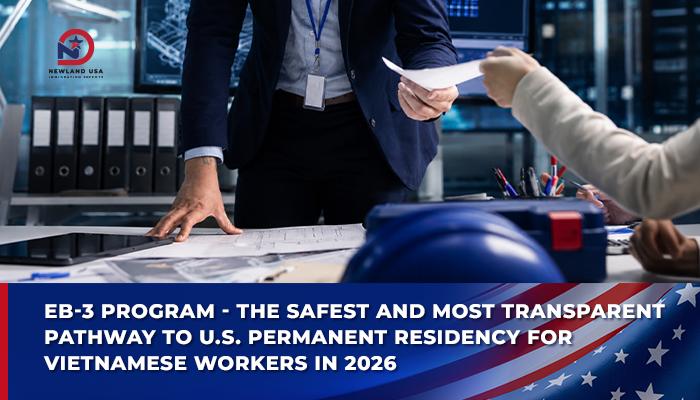 EB3 Program – A Safe and Transparent Path to U.S. Immigration for Vietnamese Workers in 2026