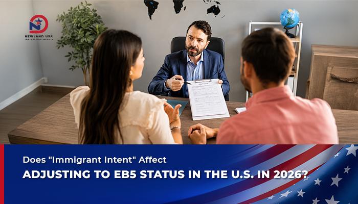 "Immigrant Intent" and Its Impact on Adjusting to EB-5 Status in the U.S. in 2026