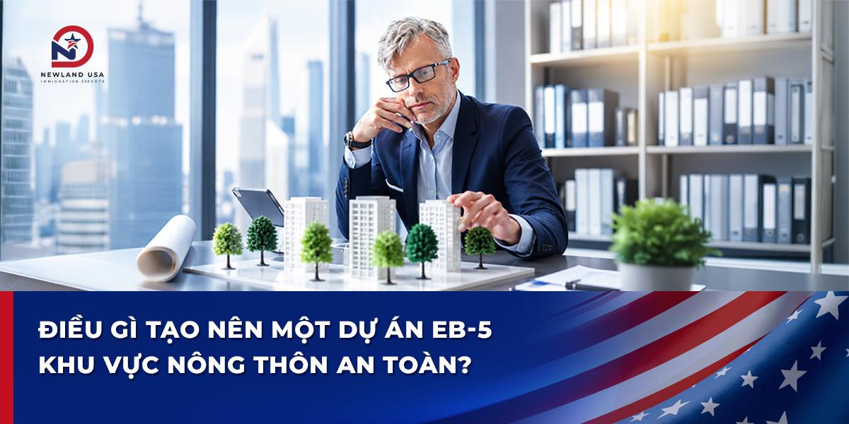 Điều gì tạo nên một dự án EB5 khu vực nông thôn an toàn?