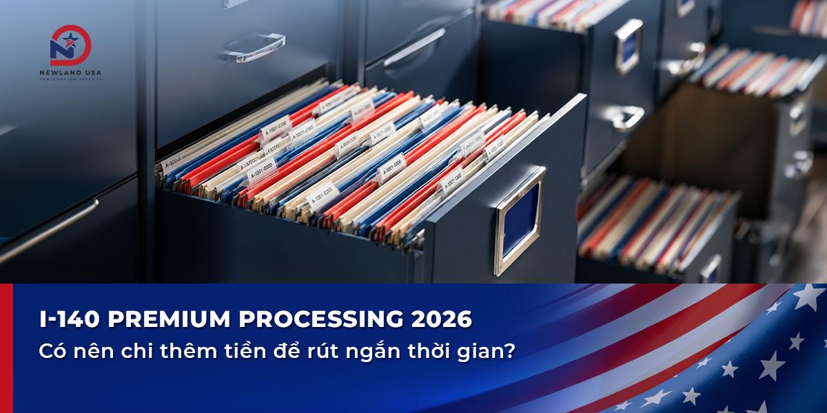 I-140 Premium Processing 2026: Có nên chi thêm tiền để rút ngắn thời gian?