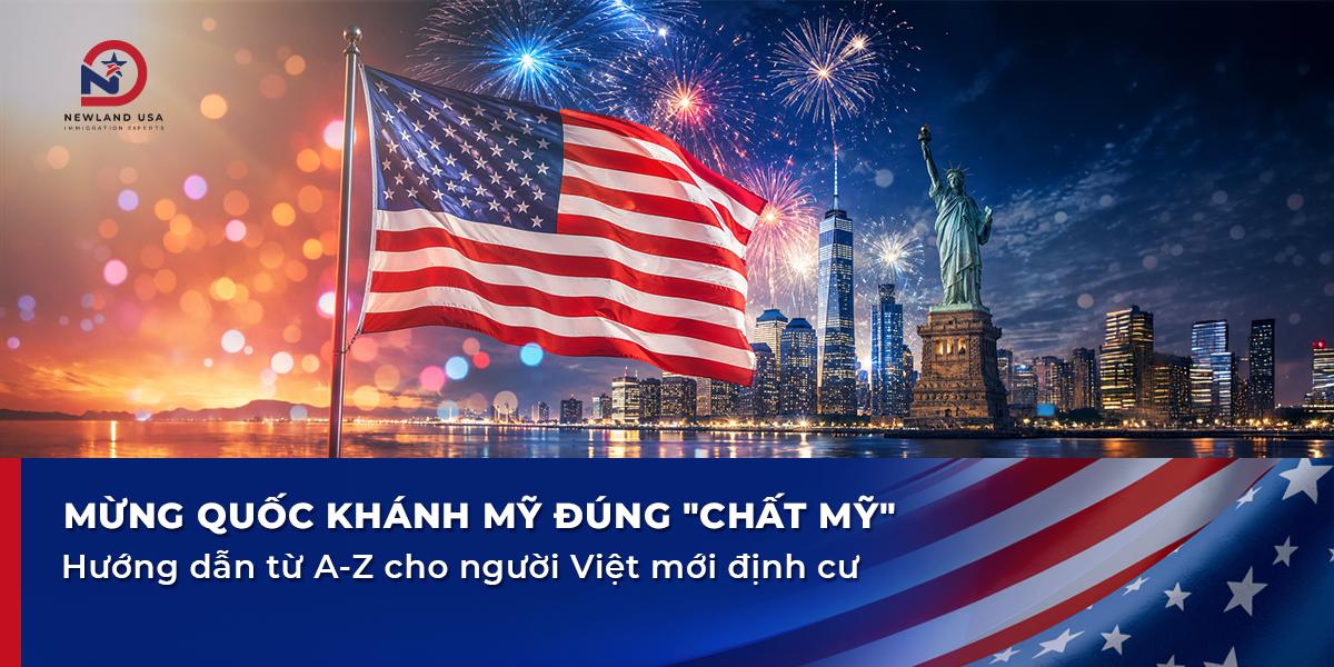 Mừng Quốc khánh Mỹ đúng "chất Mỹ": Hướng dẫn từ A-Z cho người Việt mới định cư