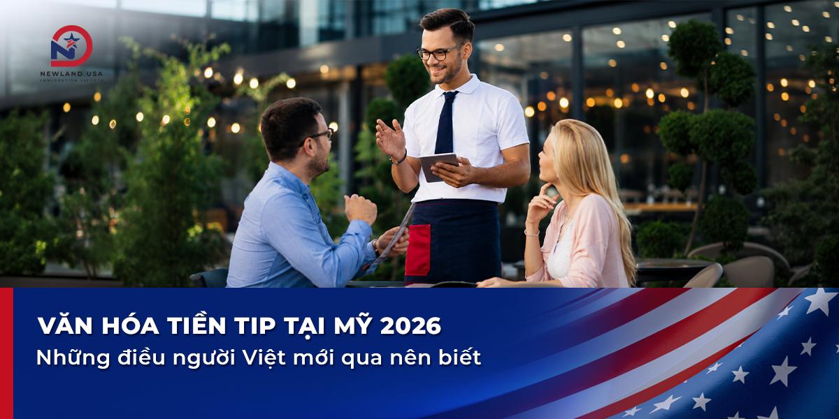 Văn hóa Tiền Tip tại Mỹ 2026: Những điều người Việt mới qua nên biết