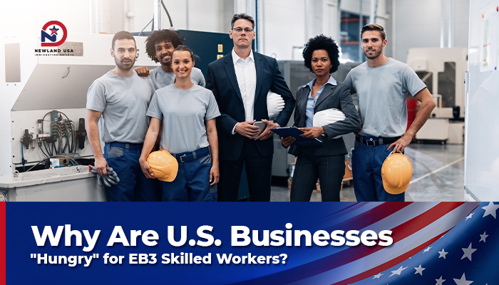 Why Are U.S. Businesses "Thirsty" for Skilled Workers Through the EB-3 Skilled Workers Program?