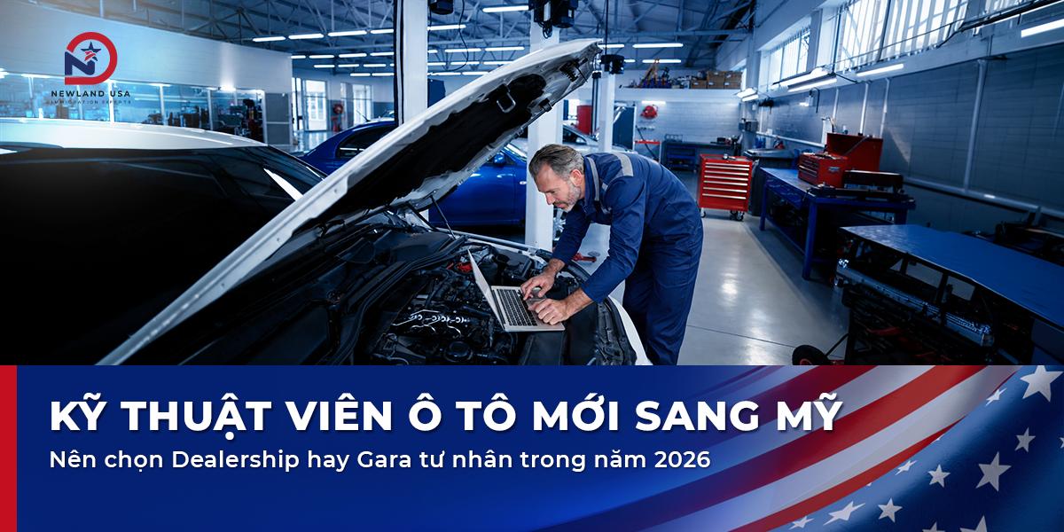 Kỹ thuật viên ô tô mới sang Mỹ: Nên chọn Dealership hay Gara tư nhân trong năm 2026