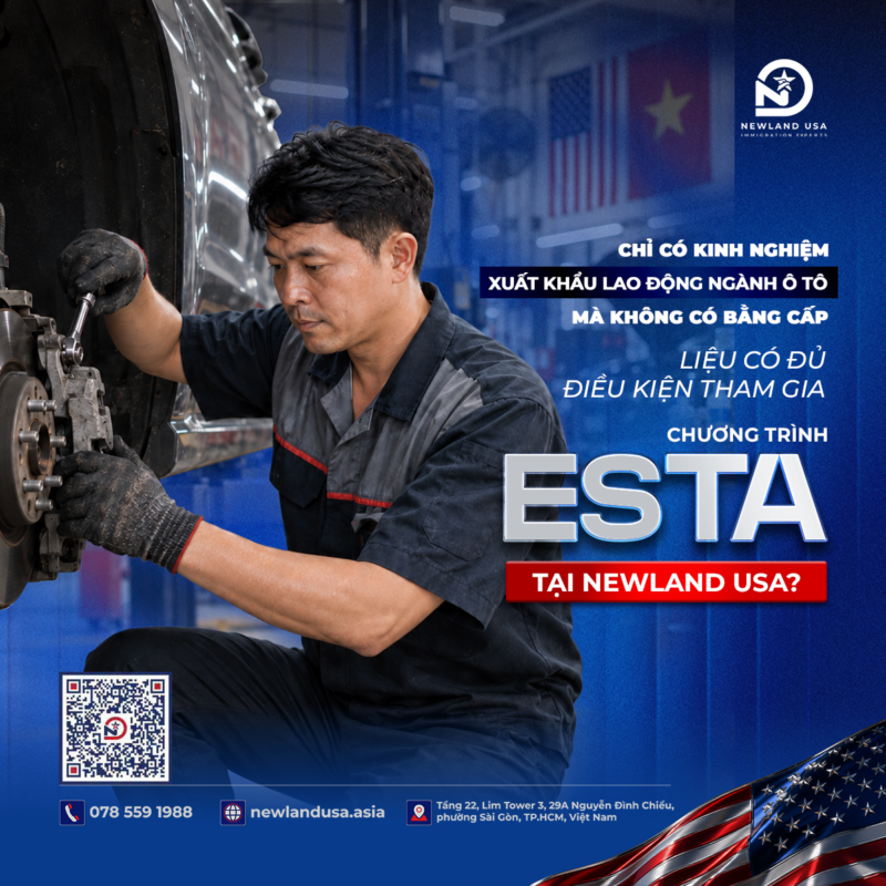 Chỉ có kinh nghiệm xuất khẩu lao động ngành ô tô mà không có bằng cấp - Liệu có đủ điều kiện tham gia chương trình ESTA tại Newland USA?