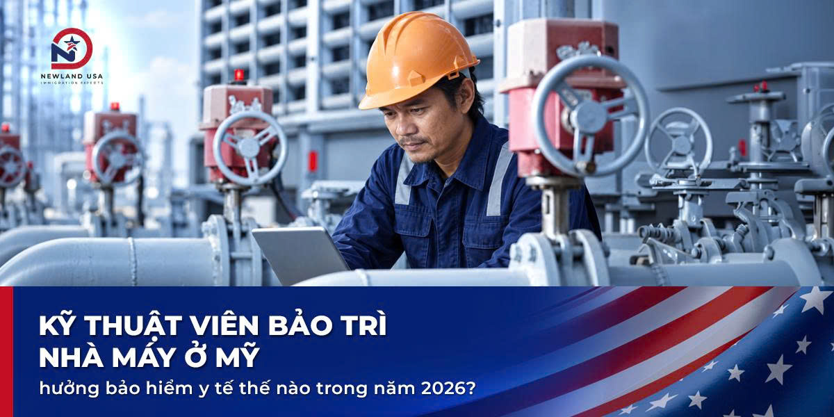 Kỹ thuật viên bảo trì nhà máy ở Mỹ hưởng bảo hiểm y tế thế nào trong năm 2026?