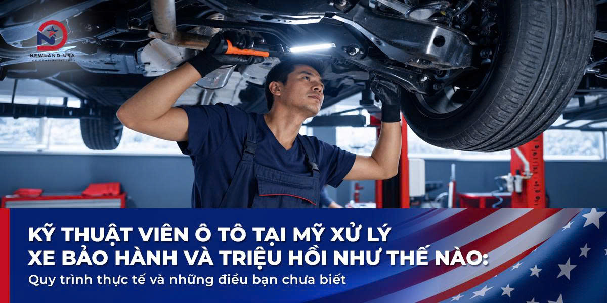 Kỹ thuật viên ô tô tại Mỹ xử lý xe bảo hành và triệu hồi như thế nào: Quy trình thực tế và những điều bạn chưa biết
