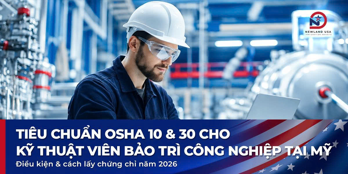 Chứng chỉ OSHA 10 & 30 cho kỹ thuật viên bảo trì công nghiệp tại Mỹ: Điều kiện & cách lấy chứng chỉ năm 2026