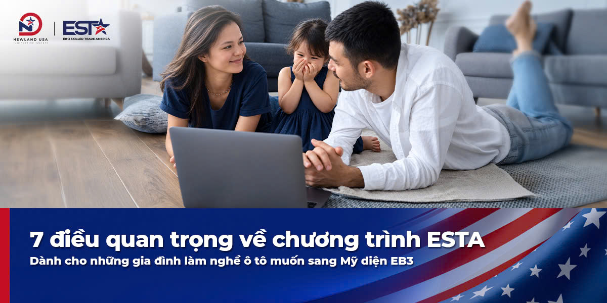 7 điều quan trọng về chương trình ESTA dành cho những gia đình làm nghề ô tô muốn sang Mỹ diện EB3